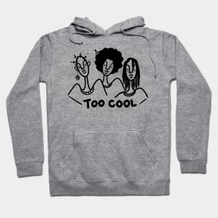 Too Cool Hoodie